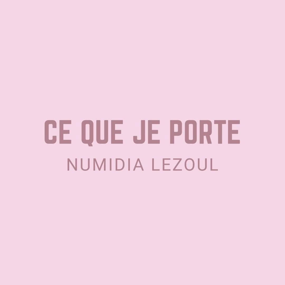 Ce que je porte — Numidia Lezoul